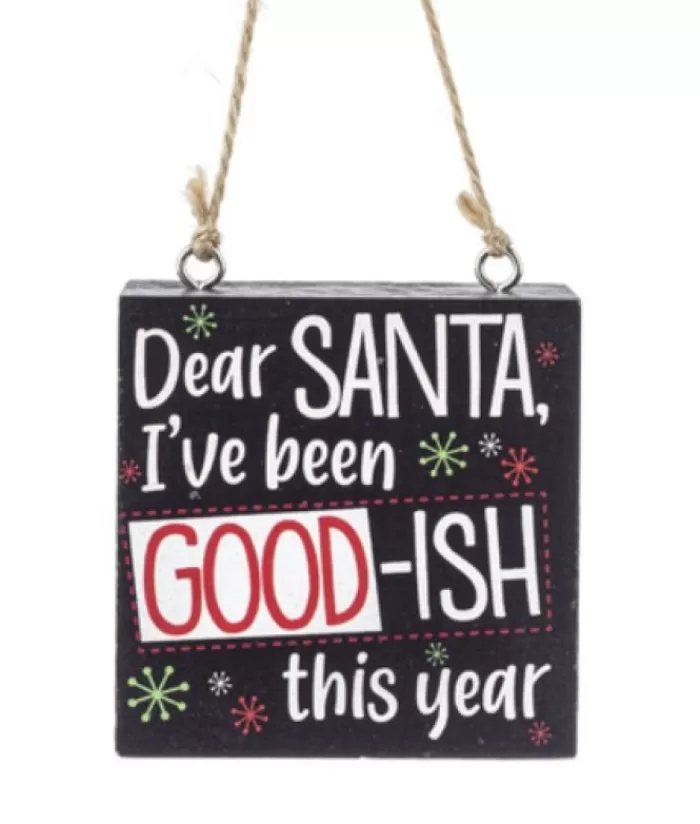 Sale Ornament, Wooden Plaque, With Message "Dear Santa, I`Ve Been Goodish This Year" Family & Friends